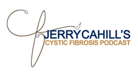 Jerry Cahill's Cystic Fibrosis Podcast